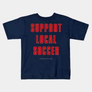 3rd Degree Support Local Soccer Kids T-Shirt